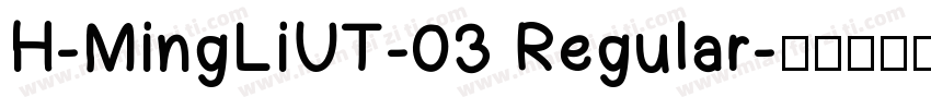 H-MingLiUT-03 Regular字体转换
